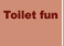 toilet fun